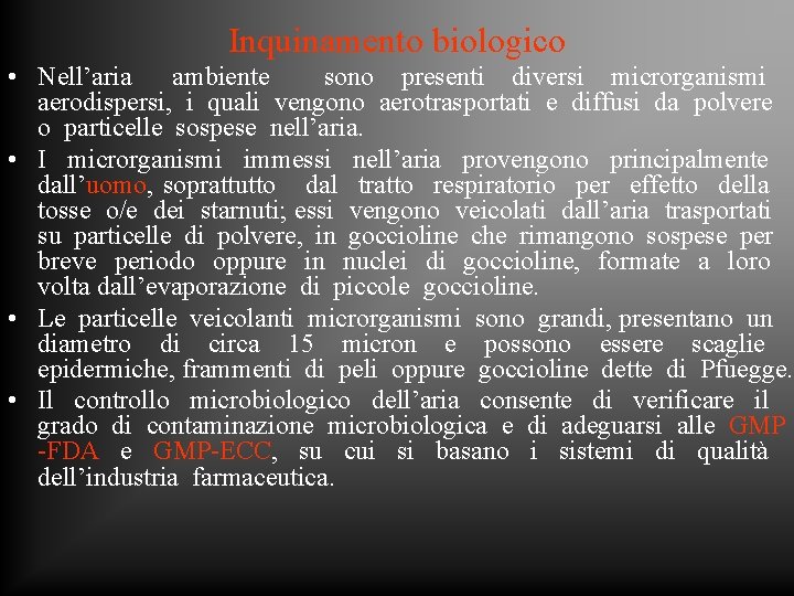 Inquinamento biologico • Nell’aria ambiente sono presenti diversi microrganismi aerodispersi, i quali vengono aerotrasportati