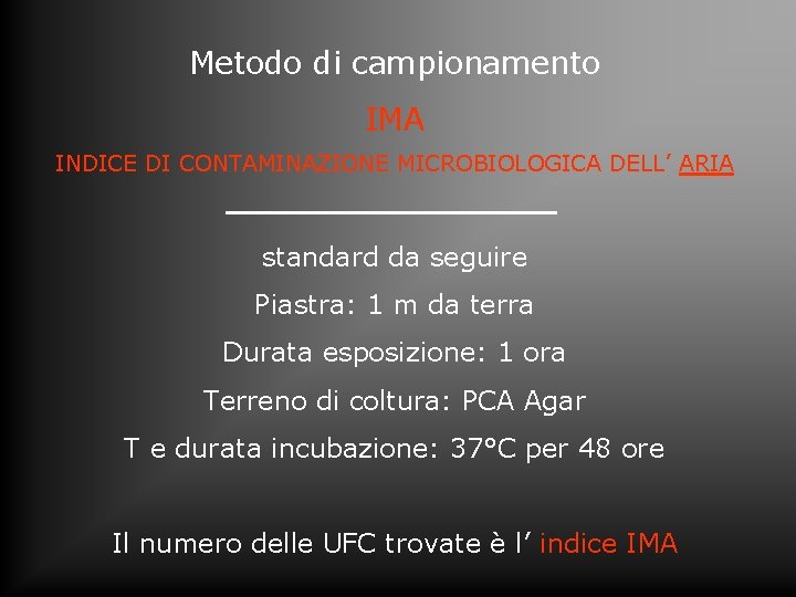 Metodo di campionamento IMA INDICE DI CONTAMINAZIONE MICROBIOLOGICA DELL’ ARIA standard da seguire Piastra: