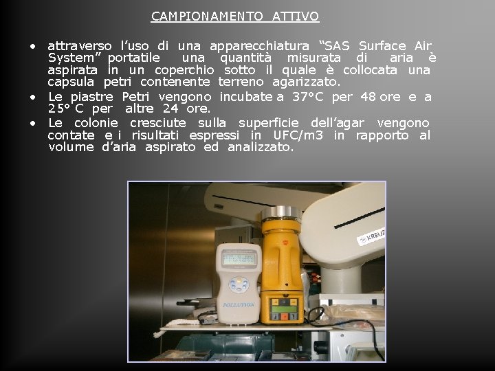 CAMPIONAMENTO ATTIVO • attraverso l’uso di una apparecchiatura “SAS Surface Air System” portatile una