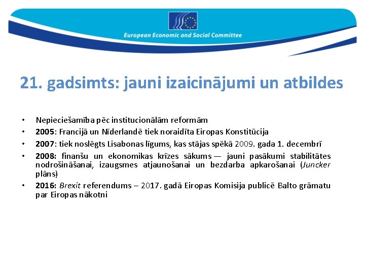 21. gadsimts: jauni izaicinājumi un atbildes • • • Nepieciešamība pēc institucionālām reformām 2005: