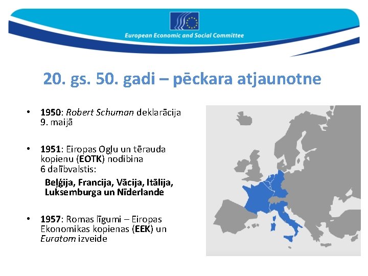 20. gs. 50. gadi – pēckara atjaunotne • 1950: Robert Schuman deklarācija 9. maijā