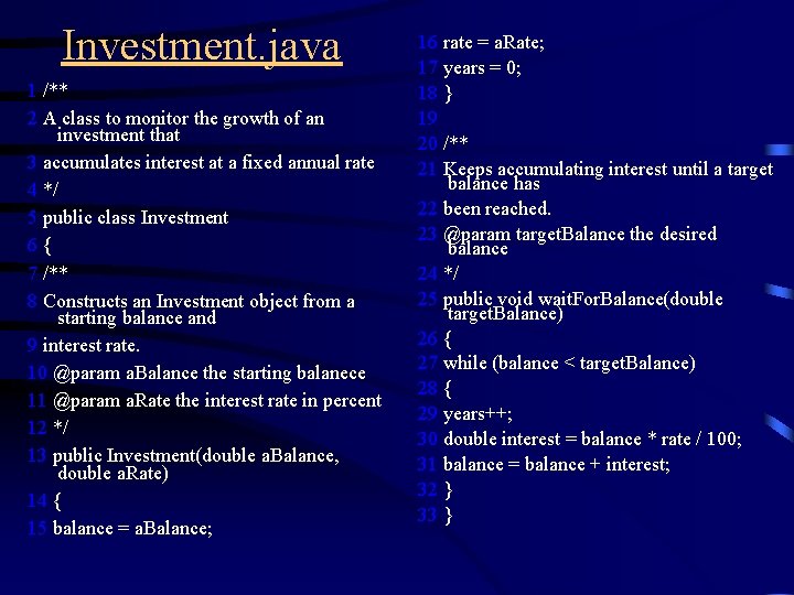Investment. java 1 /** 2 A class to monitor the growth of an investment