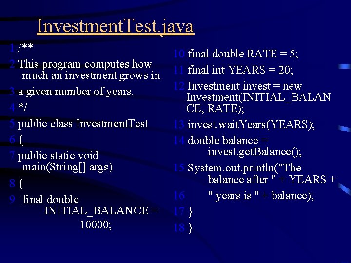 Investment. Test. java 1 /** 2 This program computes how much an investment grows