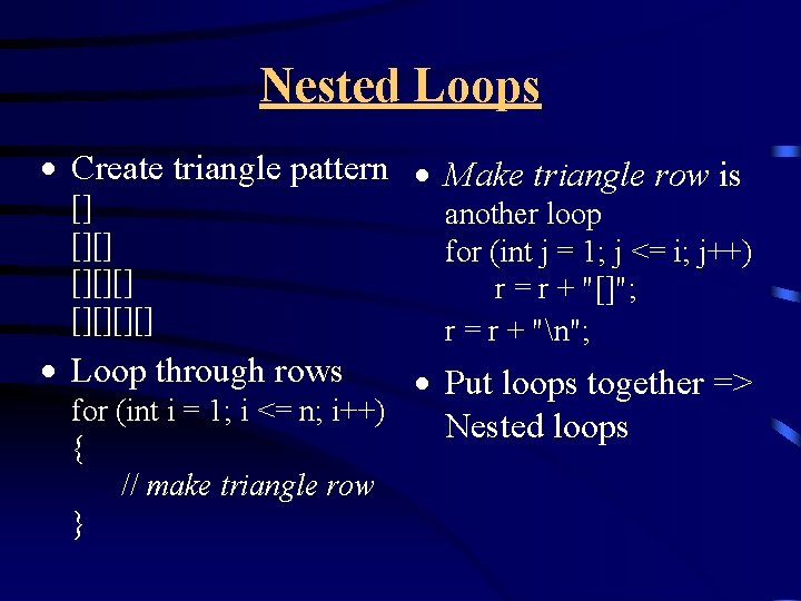 Nested Loops · Create triangle pattern · Make triangle row is [] [][][] ·