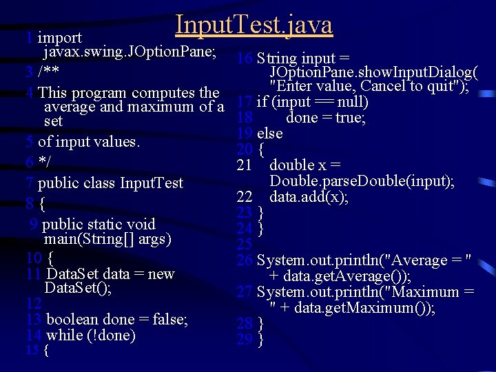 Input. Test. java 1 import javax. swing. JOption. Pane; 3 /** 4 This program