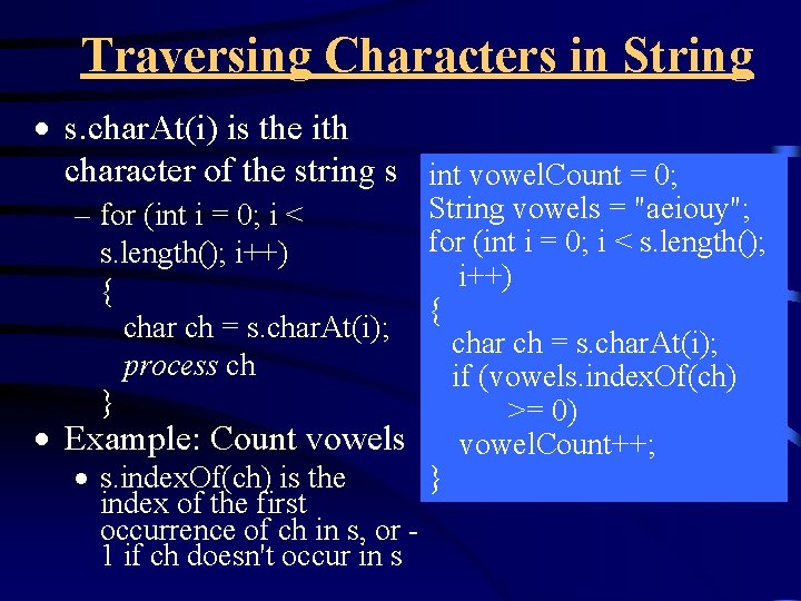 Traversing Characters in String · s. char. At(i) is the ith character of the