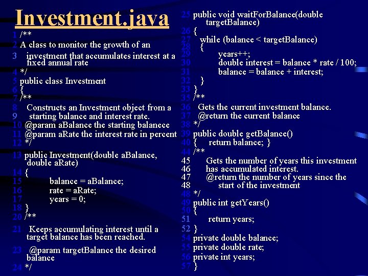 Investment. java 25 public void wait. For. Balance(double target. Balance) 26 { 1 /**