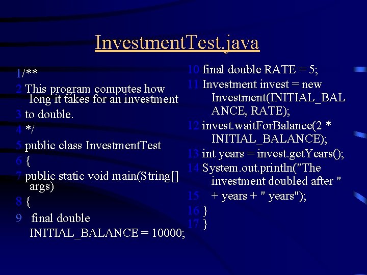 Investment. Test. java 10 final double RATE = 5; 1/** 11 Investment invest =