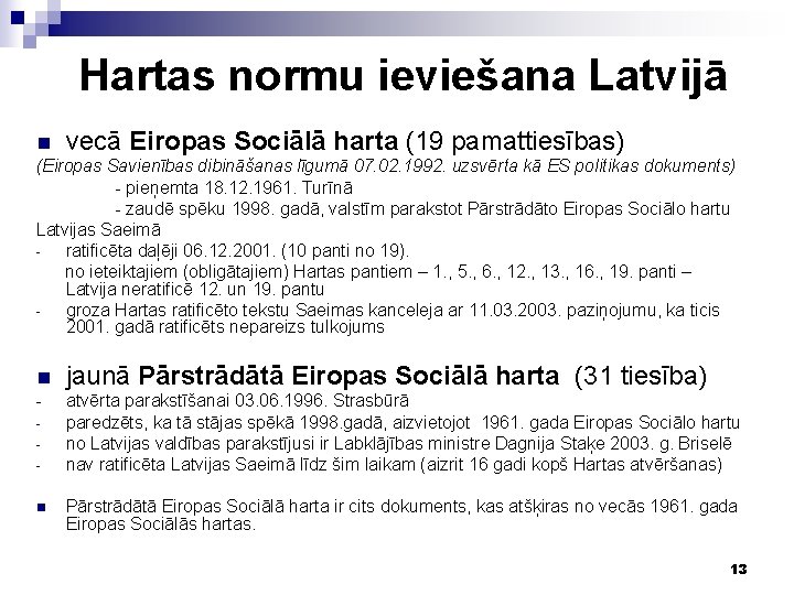 Hartas normu ieviešana Latvijā n vecā Eiropas Sociālā harta (19 pamattiesības) (Eiropas Savienības dibināšanas