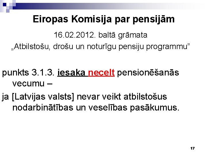 Eiropas Komisija par pensijām 16. 02. 2012. baltā grāmata „Atbilstošu, drošu un noturīgu pensiju