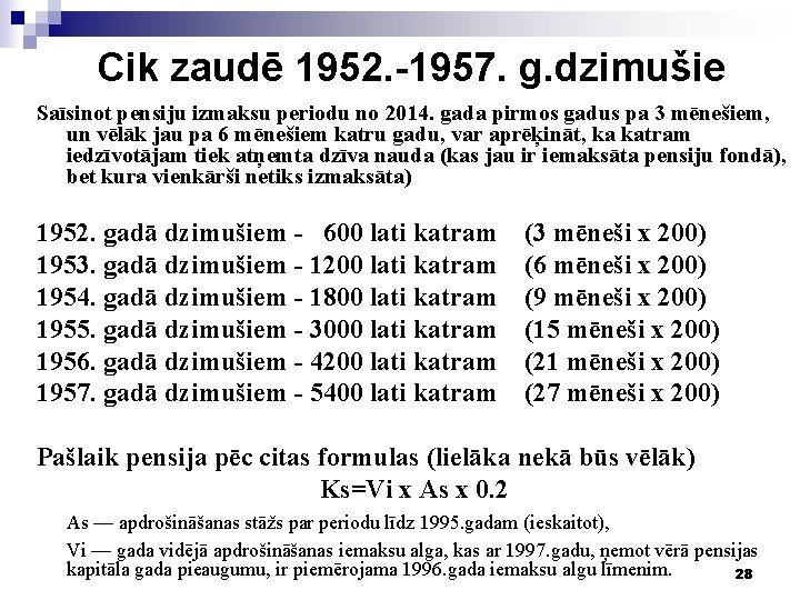 Cik zaudē 1952. -1957. g. dzimušie Saīsinot pensiju izmaksu periodu no 2014. gada pirmos