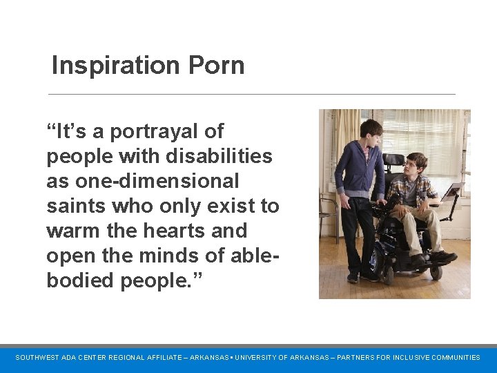 Inspiration Porn “It’s a portrayal of people with disabilities as one-dimensional saints who only