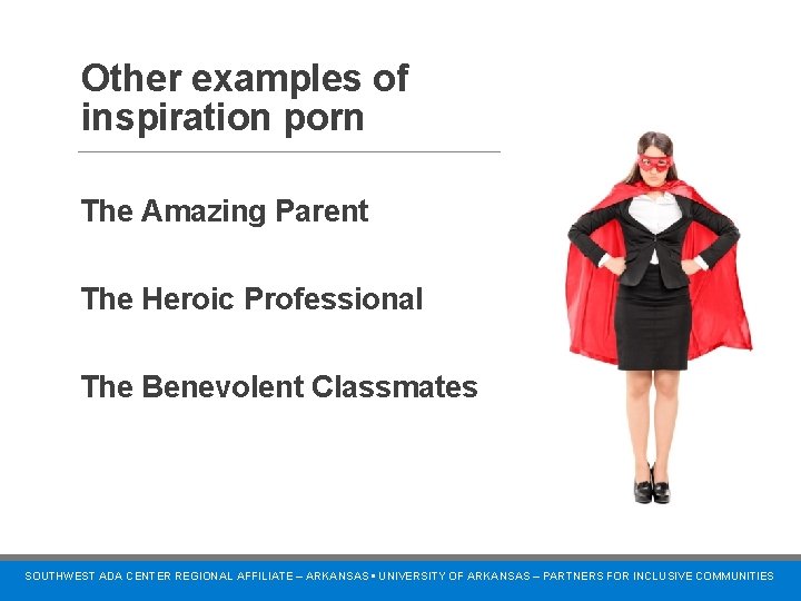 Other examples of inspiration porn The Amazing Parent The Heroic Professional The Benevolent Classmates