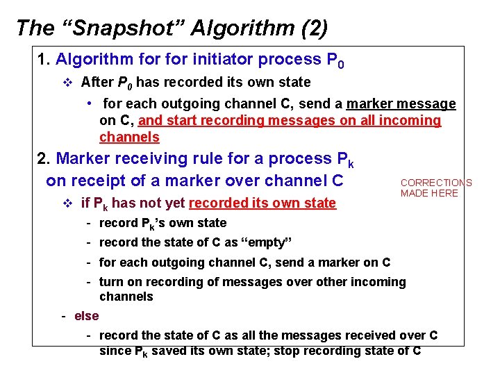 The “Snapshot” Algorithm (2) 1. Algorithm for initiator process P 0 v After P