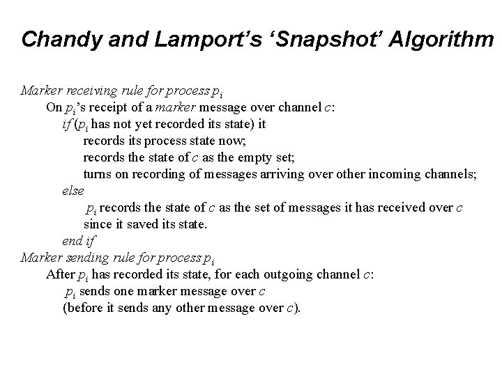 Chandy and Lamport’s ‘Snapshot’ Algorithm Marker receiving rule for process pi On pi’s receipt