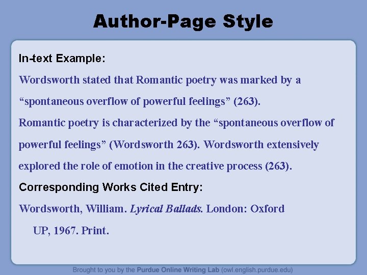 Author-Page Style In-text Example: Wordsworth stated that Romantic poetry was marked by a “spontaneous