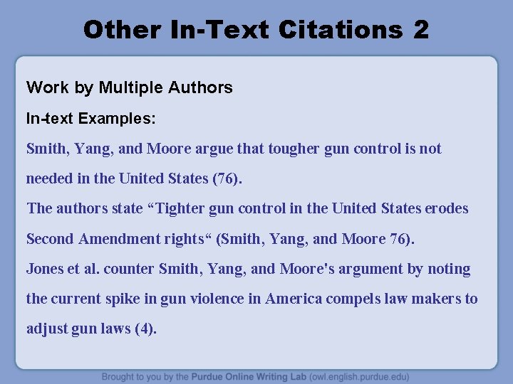 Other In-Text Citations 2 Work by Multiple Authors In-text Examples: Smith, Yang, and Moore