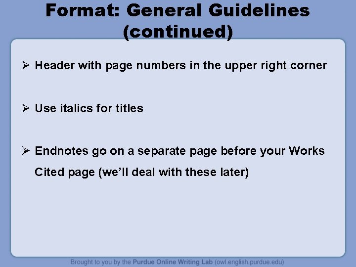 Format: General Guidelines (continued) Ø Header with page numbers in the upper right corner