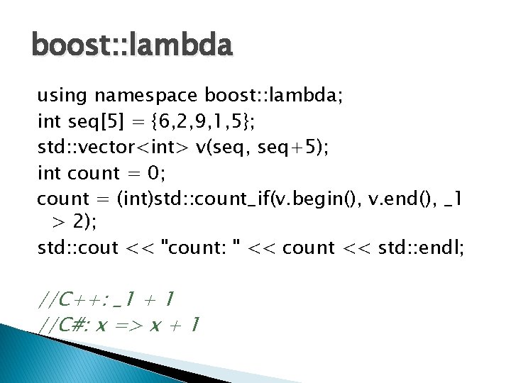 boost: : lambda using namespace boost: : lambda; int seq[5] = {6, 2, 9,