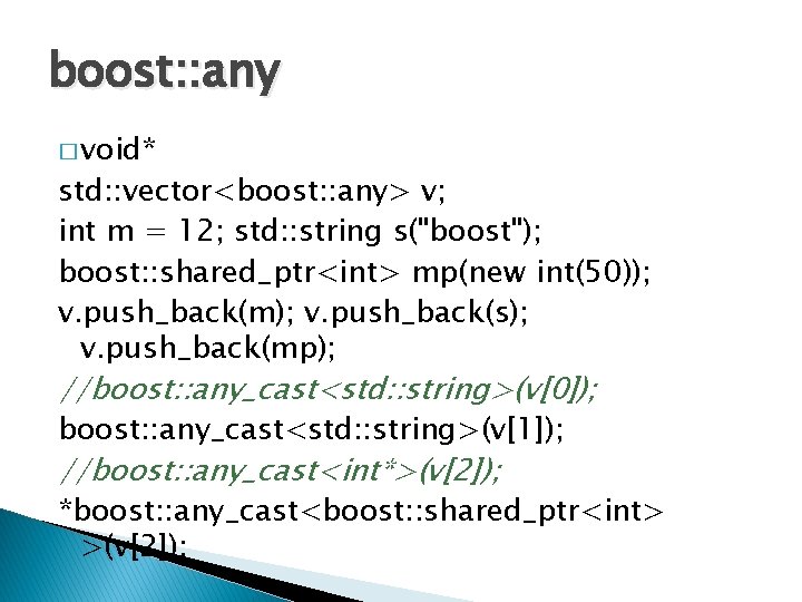 boost: : any � void* std: : vector<boost: : any> v; int m =