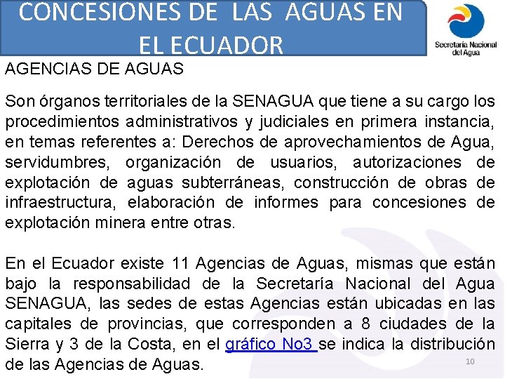 CONCESIONES DE LAS AGUAS EN EL ECUADOR AGENCIAS DE AGUAS Son órganos territoriales de