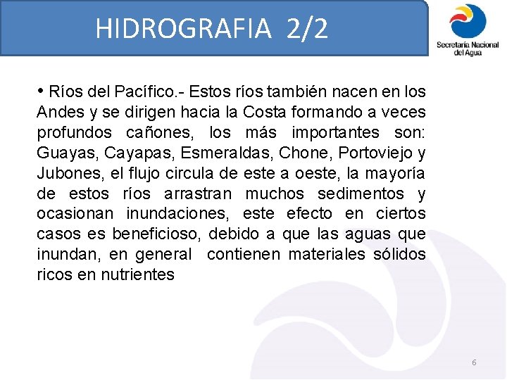 HIDROGRAFIA 2/2 • Ríos del Pacífico. - Estos ríos también nacen en los Andes