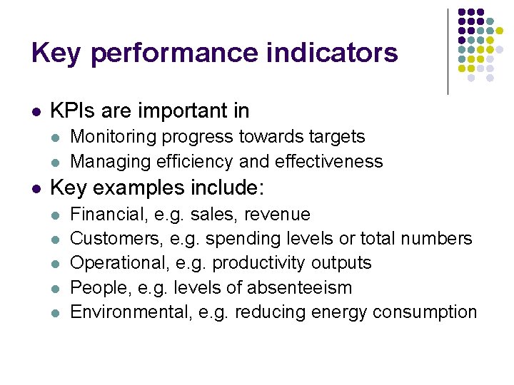 Key performance indicators l KPIs are important in l l l Monitoring progress towards