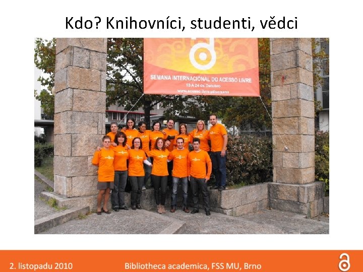 Kdo? Knihovníci, studenti, vědci 