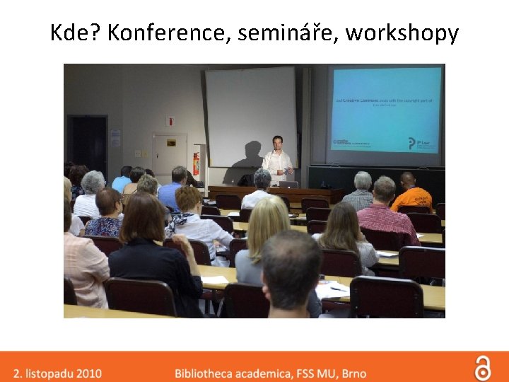 Kde? Konference, semináře, workshopy 
