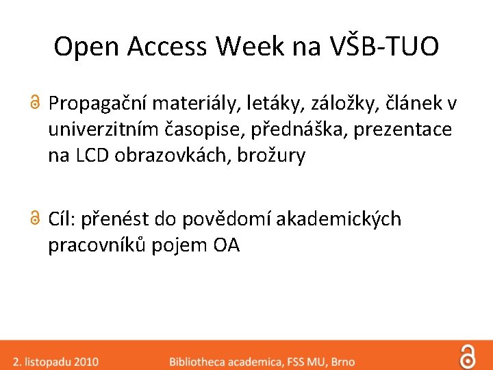 Open Access Week na VŠB-TUO Propagační materiály, letáky, záložky, článek v univerzitním časopise, přednáška,