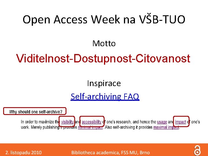 Open Access Week na VŠB-TUO Motto Viditelnost-Dostupnost-Citovanost Inspirace Self-archiving FAQ 