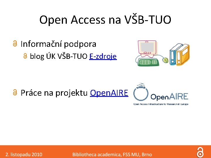Open Access na VŠB-TUO Informační podpora blog ÚK VŠB-TUO E-zdroje Práce na projektu Open.