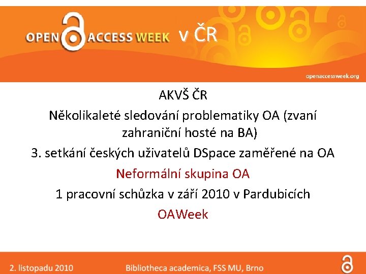 v ČR AKVŠ ČR Několikaleté sledování problematiky OA (zvaní zahraniční hosté na BA) 3.