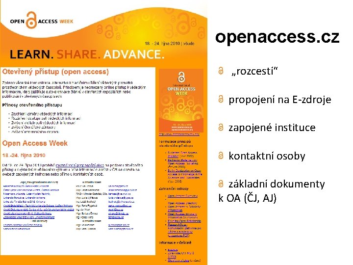 openaccess. cz „rozcestí“ propojení na E-zdroje zapojené instituce kontaktní osoby základní dokumenty k OA