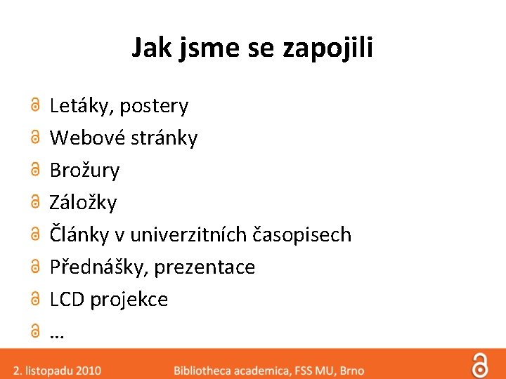 Jak jsme se zapojili Letáky, postery Webové stránky Brožury Záložky Články v univerzitních časopisech