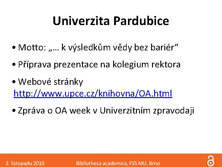 Univerzita Pardubice • Motto: „… k výsledkům vědy bez bariér“ • Příprava prezentace na