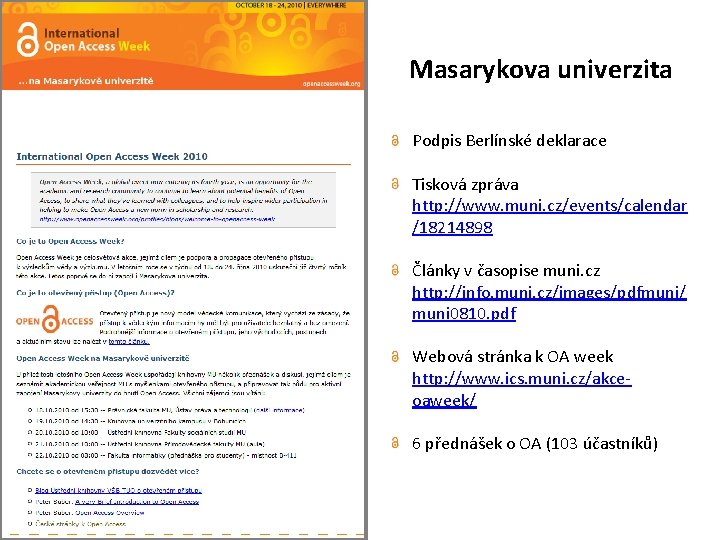 Masarykova univerzita Podpis Berlínské deklarace Tisková zpráva http: //www. muni. cz/events/calendar /18214898 Články v