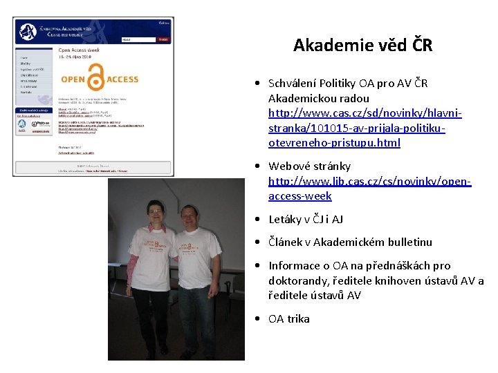 Akademie věd ČR • Schválení Politiky OA pro AV ČR Akademickou radou http: //www.