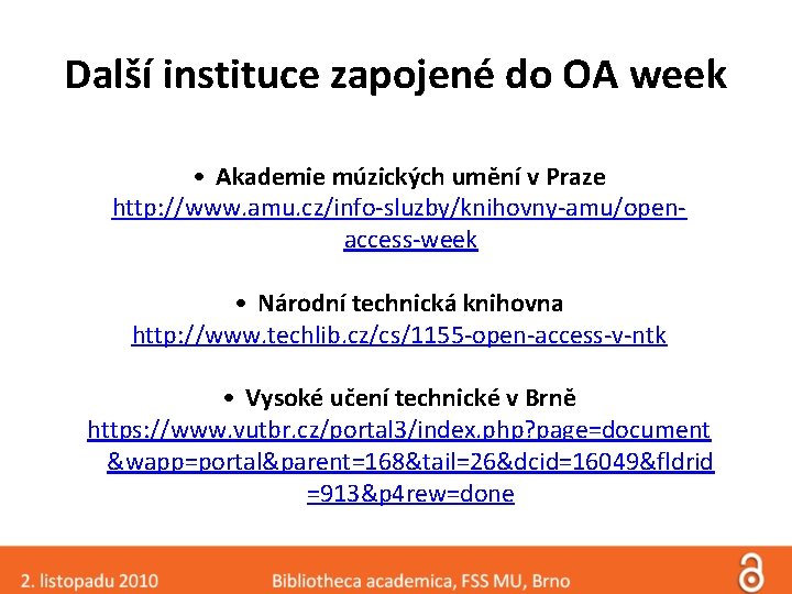 Další instituce zapojené do OA week • Akademie múzických umění v Praze http: //www.
