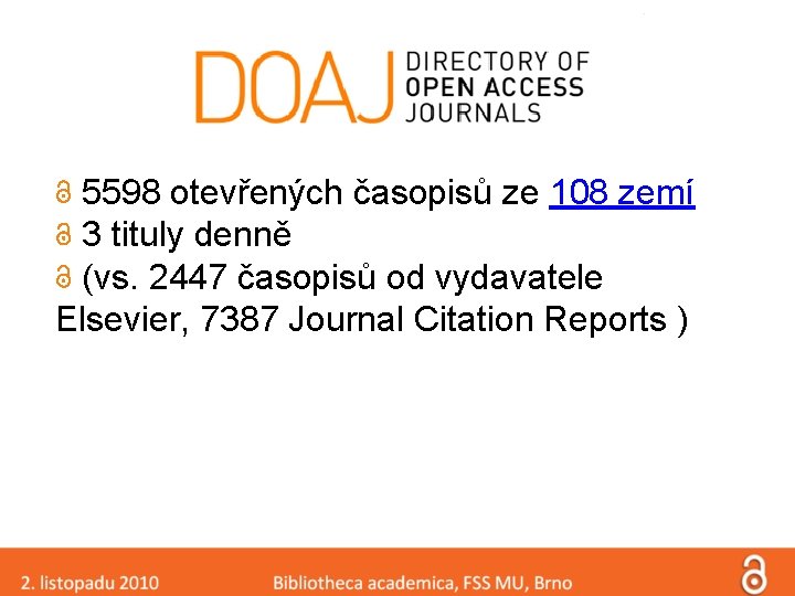 5598 otevřených časopisů ze 108 zemí 3 tituly denně (vs. 2447 časopisů od vydavatele
