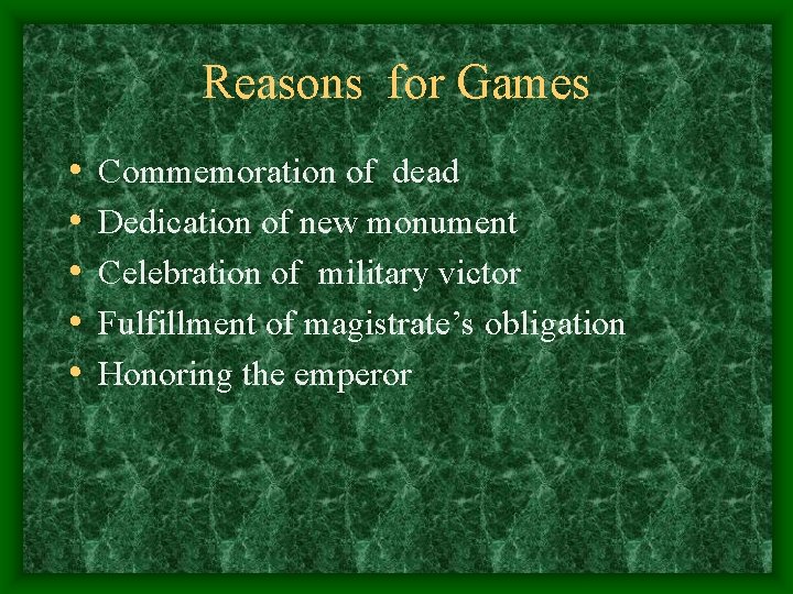 Reasons for Games • • • Commemoration of dead Dedication of new monument Celebration