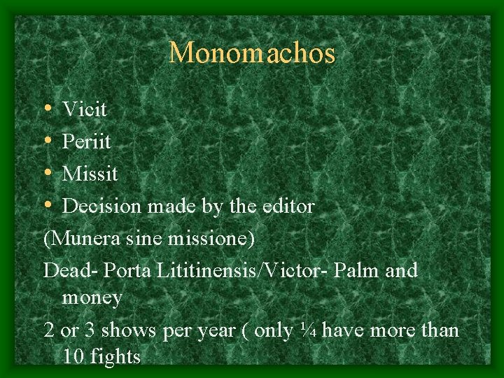 Monomachos • • Vicit Periit Missit Decision made by the editor (Munera sine missione)