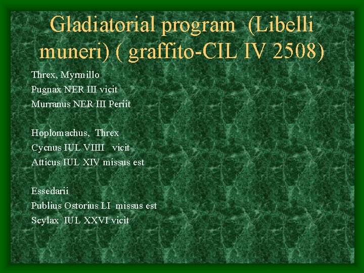 Gladiatorial program (Libelli muneri) ( graffito-CIL IV 2508) Threx, Myrmillo Pugnax NER III vicit