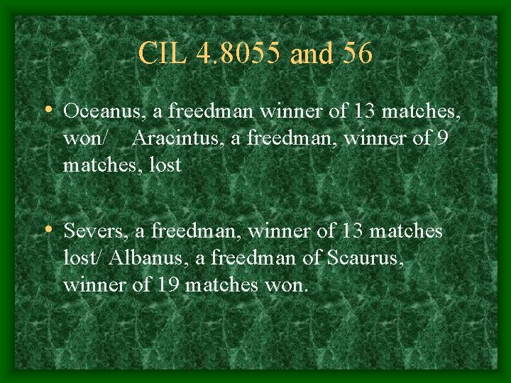 CIL 4. 8055 and 56 • Oceanus, a freedman winner of 13 matches, won/