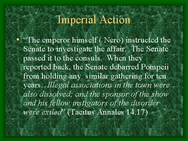 Imperial Action • “The emperor himself ( Nero) instructed the Senate to investigate the