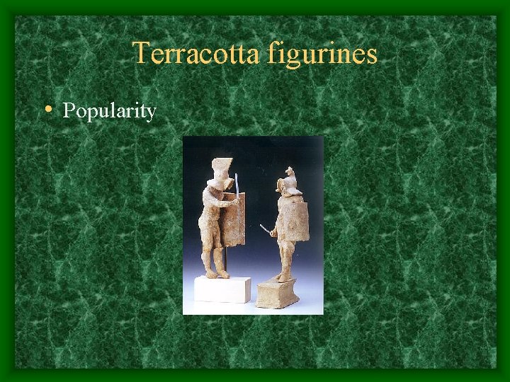 Terracotta figurines • Popularity 