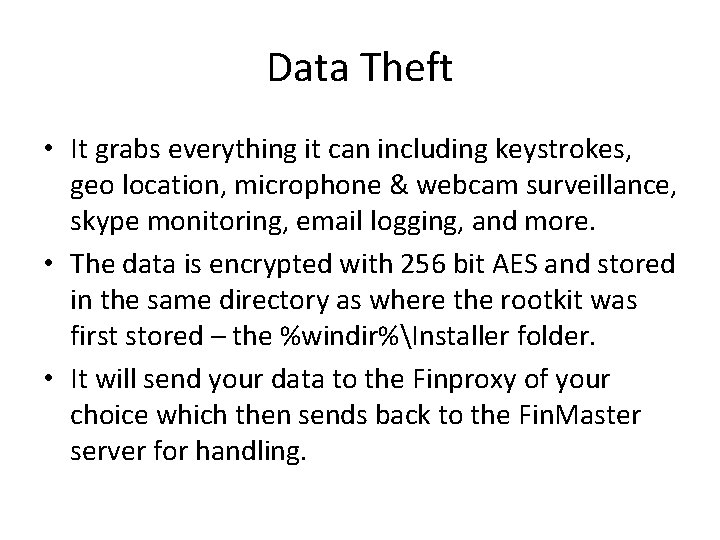 Data Theft • It grabs everything it can including keystrokes, geo location, microphone &