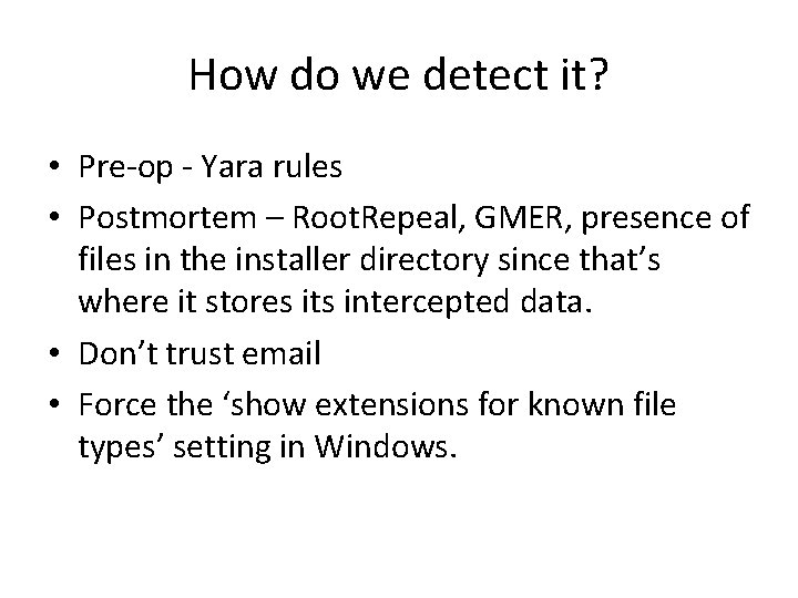 How do we detect it? • Pre-op - Yara rules • Postmortem – Root.