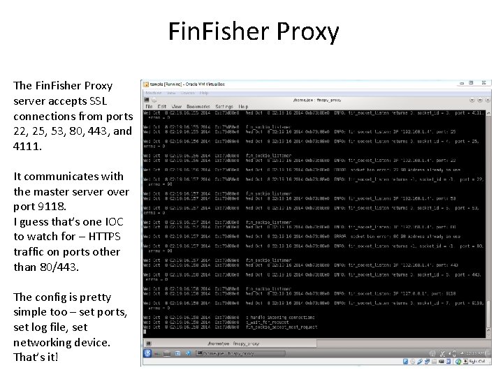 Fin. Fisher Proxy The Fin. Fisher Proxy server accepts SSL connections from ports 22,