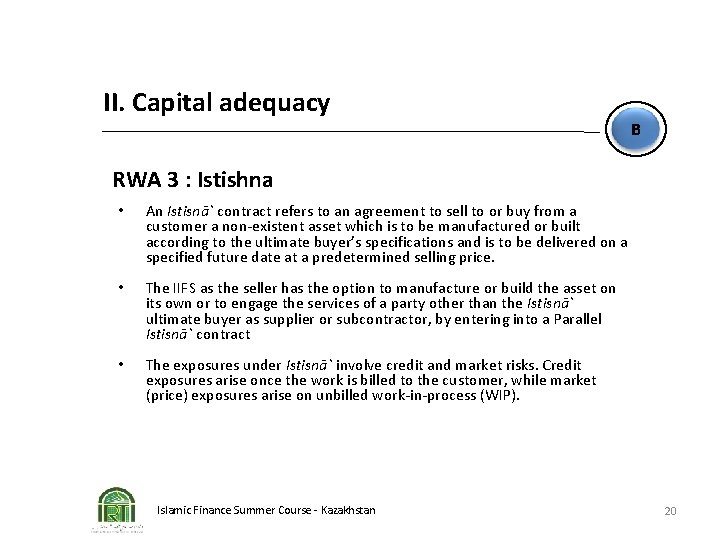 II. Capital adequacy B RWA 3 : Istishna • An Istisnā` contract refers to